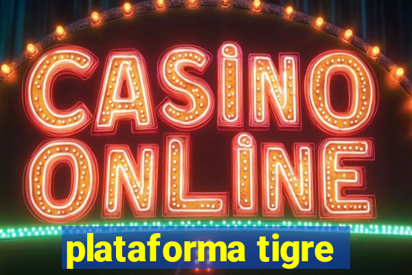 plataforma tigre